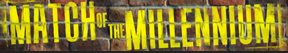 Banner for Match of the Millennium MUCK